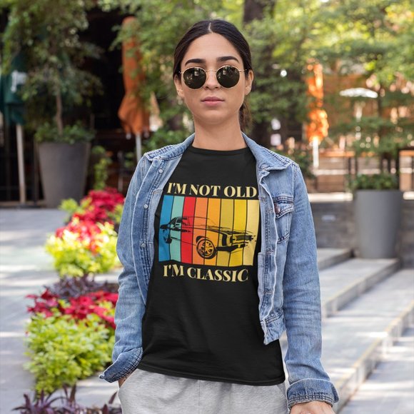I'm Not Old I'm Classic T Shirt - Picture 1 of 15